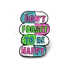 Word Don't Forget To Be Happy Enamel Pin JEWB-G013-G02-1