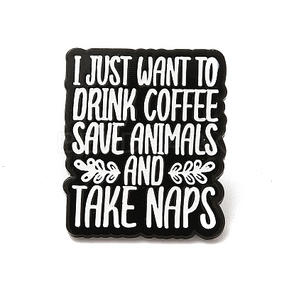 Word I Just Want To Drink Coffee Save Animals Enamel Pin JEWB-I022-06B-1