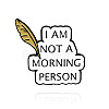 Word I am Not Morning Person Enamel Pin VALE-PW0001-064C-1
